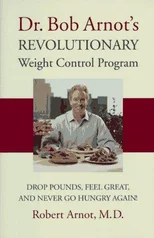 Dr. Bob Arnot's Revolutionary Weight Control Program