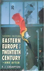 Eastern Europe in the Twentieth Century - And After