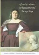 Picturing Women in Renaissance and Baroque Italy