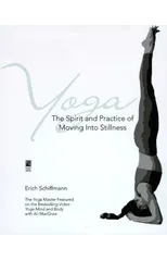 Yoga The Spirit And Practice Of Moving Into Stillness