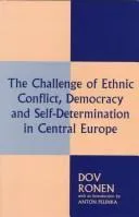 The Challenge of Ethnic Conflict, Democracy and Self-determination in Central Europe
