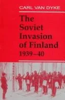 The Soviet Invasion of Finland, 1939-40