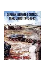 German Remote-Control Tank Units 1940-1943