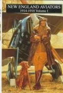 New England Aviators 1914-1918, Vol. I