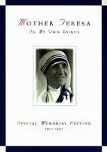 Mother Teresa, in My Own Words