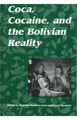 Coca, Cocaine, and the Bolivian Reality