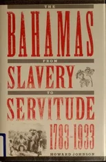 Bahamas from Slavery to Servitude, 1783-1933