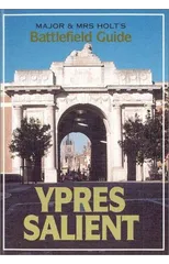 Major and Mrs.Holt's Battlefield Guide to Ypres Salient