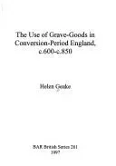 The use of grave-goods in Conversion-period England, c.600-c.850