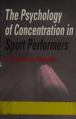 The Psychology of Concentration in Sport Performers
