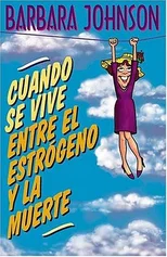 Cuando se vive entre el estrogeno y la muerte