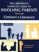 Librarian's Complete Guide to Involving Parents Through Children's Literature