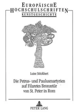 Die Petrus- und Paulusmartyrien auf Filaretes Bronzetuer von St. Peter in Rom