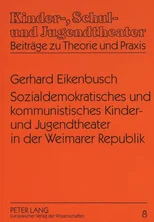 Sozialdemokratisches Und Kommunistisches Kinder- Und Jugendtheater in Der Weimarer Republik
