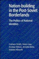 Nation-Building in the Post-Soviet Borderlands