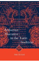 Arthurian Narrative in the Latin Tradition