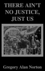 There Ain't No Justice, Just Us