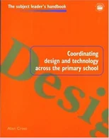 Coordinating Design and Technology Across the Primary School