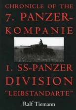 Chronicle of the 7. Panzer-kompanie 1. SS-Panzer Division “Leibstandarte”