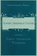 Slavery and Freedom Among Early American Workers