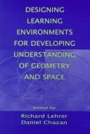 Designing Learning Environments for Developing Understanding of Geometry and Space