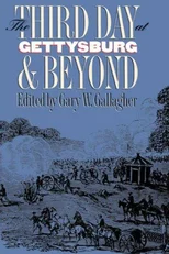 The Third Day at Gettysburg and Beyond