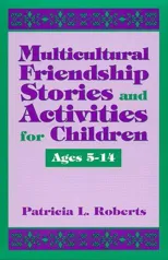 Multicultural Friendship Stories and Activities for Children Ages 5-14
