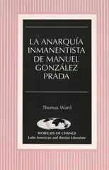 La Anarquia Inmanentista de Manuel Gonzalez Prada