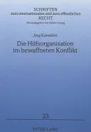 Die Hilfsorganisation im bewaffneten Konflikt