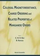 Colossal Magnetoresistance, Charge Ordering and Related Properties of Manganese Oxides