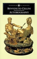 The Autobiography of Benvenuto Cellini