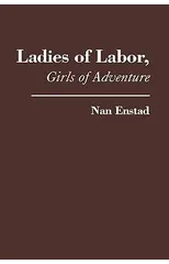 Ladies of Labor, Girls of Adventure