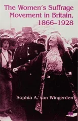 The Women's Suffrage Movement in Britain, 1866-1928