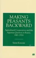 Making Peasants Backward