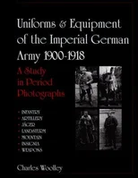 Uniforms & Equipment of the Imperial German Army 1900-1918