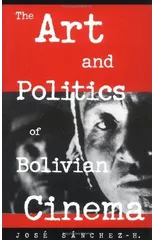 The Art and Politics of Bolivian Cinema
