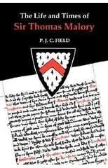 The Life and Times of Sir Thomas Malory