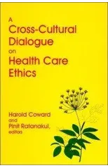 A Cross-Cultural Dialogue on Health Care Ethics