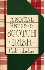 A Social History of the Scotch-Irish