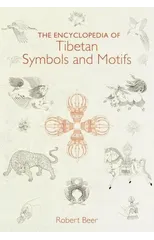 The Encyclopedia of Tibetan Symbols and Motifs