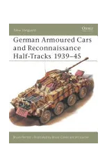 German Armoured Cars and Reconnaissance Half-Tracks 1939–45