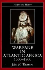 Warfare in Atlantic Africa, 1500-1800