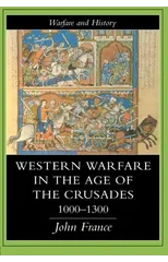 Western Warfare In The Age Of The Crusades, 1000-1300