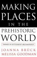 Making Places in the Prehistoric World
