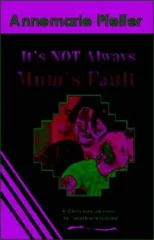 It's Not Always Mum's Fault