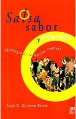 Salsa, Sabor y Control! Sociologia de La Musica Tropical