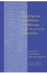 An Arab-Syrian Gentleman and Warrior in the Period of the Crusades