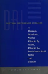 Dietary Reference Intakes for Thiamin, Riboflavin, Niacin, Vitamin B6, Folate, Vitamin B12, Pantothenic Acid, Biotin, and Choline