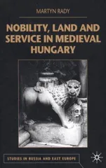 Nobility, Land and Service in Medieval Hungary (2000)