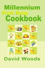 Millennium Fruit Soup Cookbook